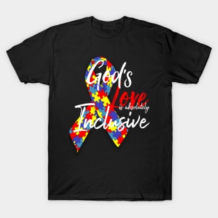 God's love is absolutely inclusive - autism awareness T-Shirt